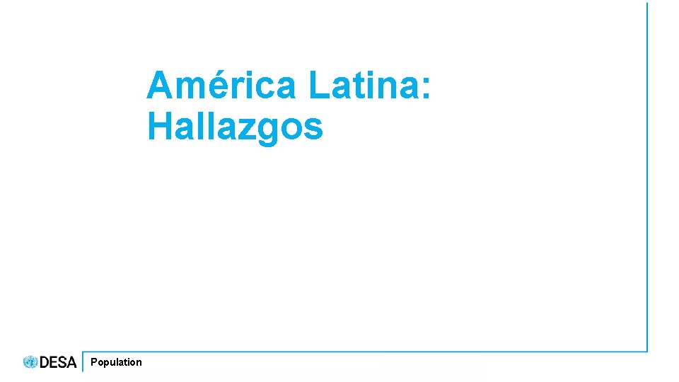 América Latina: Hallazgos Population 