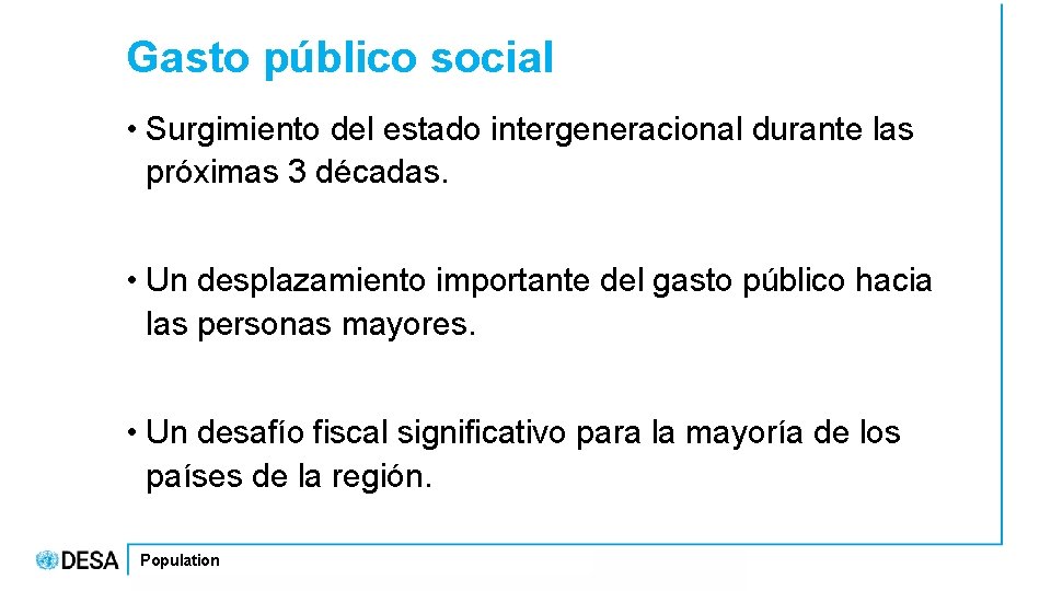 Gasto público social • Surgimiento del estado intergeneracional durante las próximas 3 décadas. •