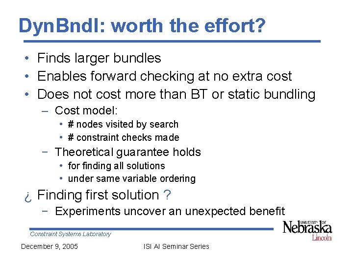 Dyn. Bndl: worth the effort? • Finds larger bundles • Enables forward checking at