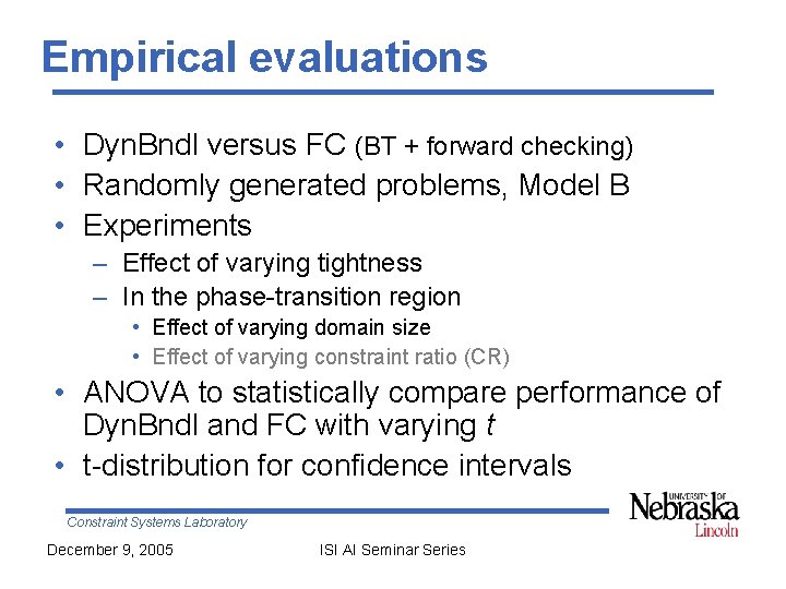 Empirical evaluations • Dyn. Bndl versus FC (BT + forward checking) • Randomly generated