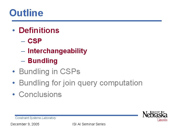 Outline • Definitions – CSP – Interchangeability – Bundling • Bundling in CSPs •