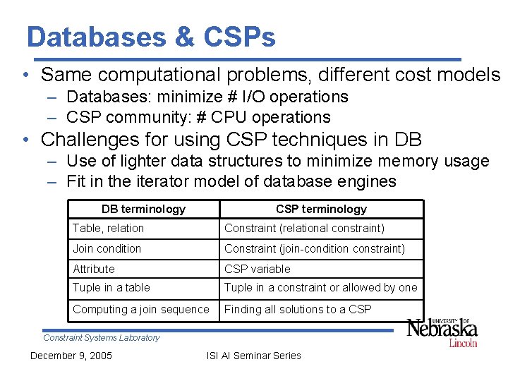 Databases & CSPs • Same computational problems, different cost models – Databases: minimize #