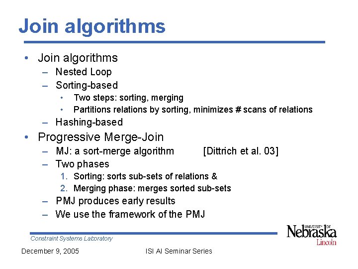 Join algorithms • Join algorithms – Nested Loop – Sorting-based • • Two steps: