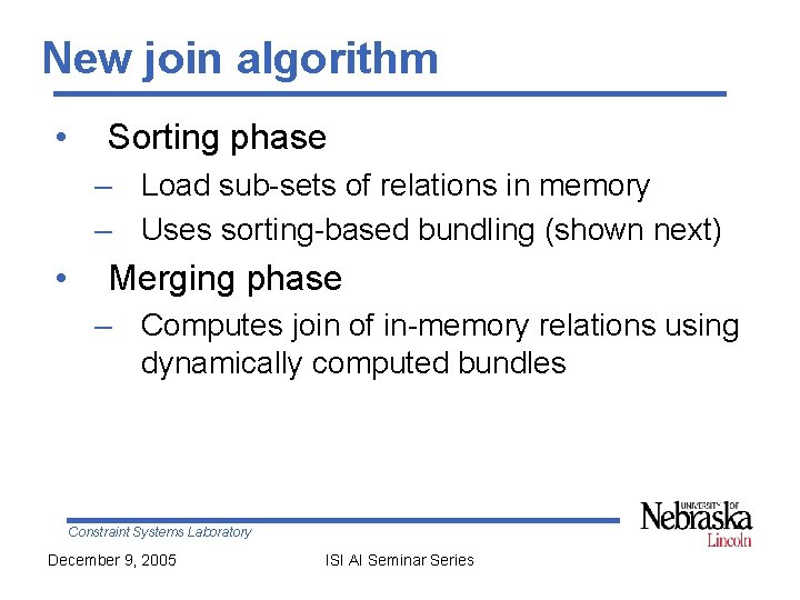 New join algorithm • Sorting phase – Load sub-sets of relations in memory –