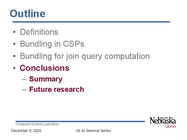 Outline • • Definitions Bundling in CSPs Bundling for join query computation Conclusions –