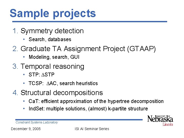 Sample projects 1. Symmetry detection • Search, databases 2. Graduate TA Assignment Project (GTAAP)