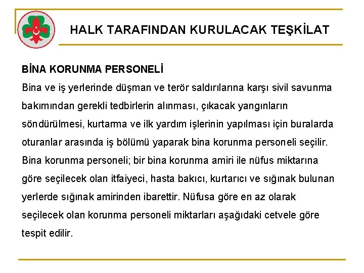 HALK TARAFINDAN KURULACAK TEŞKİLAT BİNA KORUNMA PERSONELİ Bina ve iş yerlerinde düşman ve terör