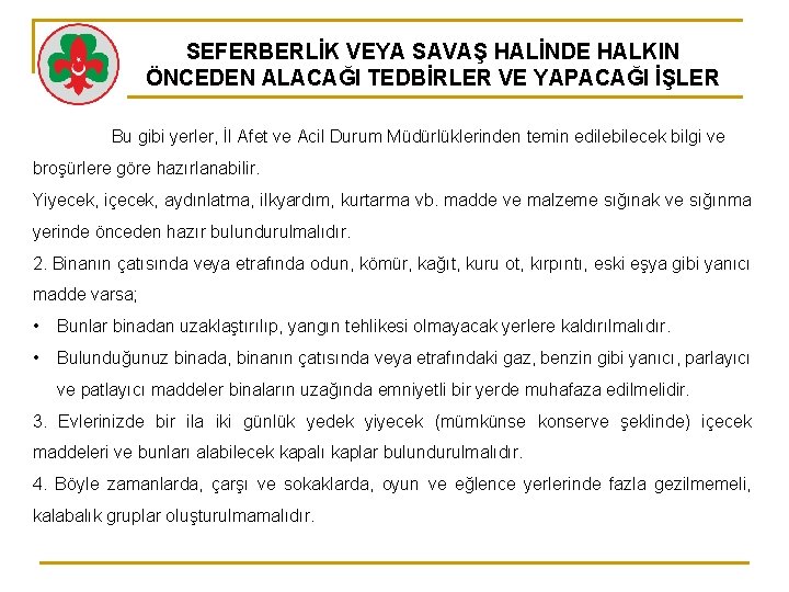 SEFERBERLİK VEYA SAVAŞ HALİNDE HALKIN ÖNCEDEN ALACAĞI TEDBİRLER VE YAPACAĞI İŞLER Bu gibi yerler,