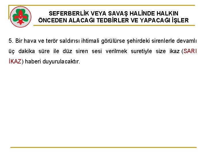 SEFERBERLİK VEYA SAVAŞ HALİNDE HALKIN ÖNCEDEN ALACAĞI TEDBİRLER VE YAPACAĞI İŞLER 5. Bir hava