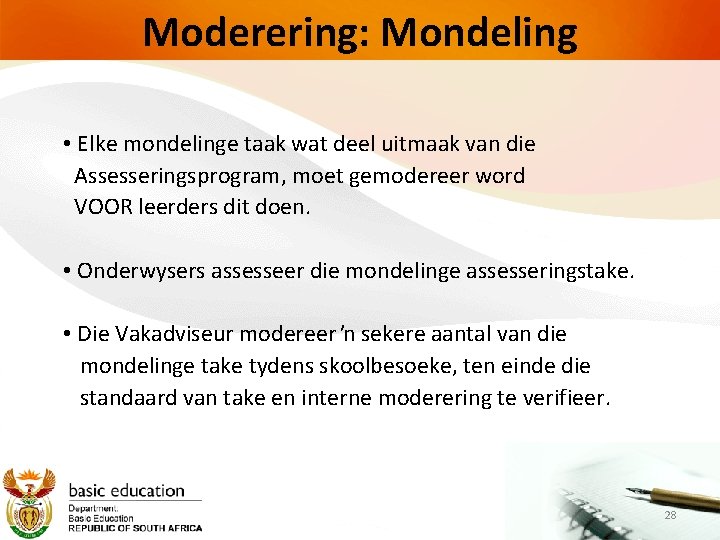 Moderering: Mondeling • Elke mondelinge taak wat deel uitmaak van die Assesseringsprogram, moet gemodereer