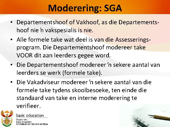 Moderering: SGA • Departementshoof of Vakhoof, as die Departementshoof nie ŉ vakspesialis is nie.