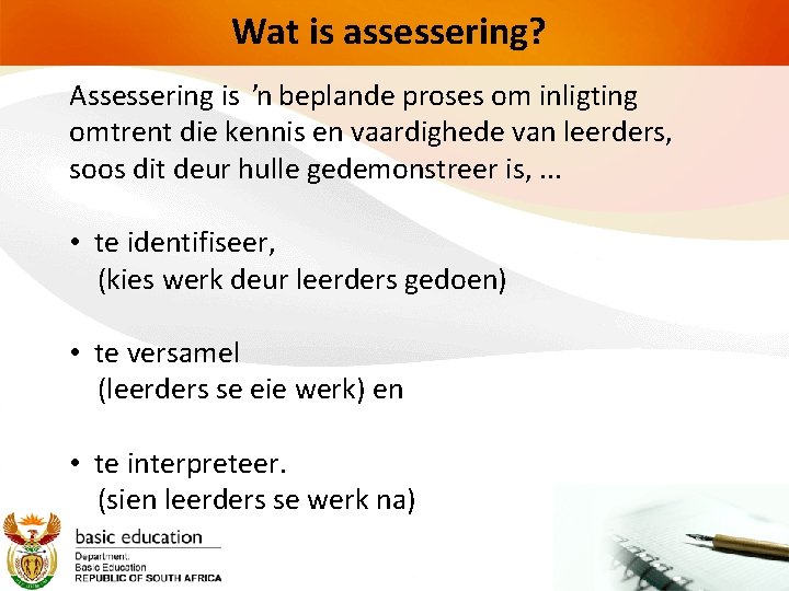 Wat is assessering? Assessering is ŉ beplande proses om inligting omtrent die kennis en