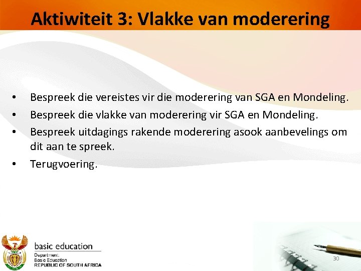 Aktiwiteit 3: Vlakke van moderering • Bespreek die vereistes vir die moderering van SGA