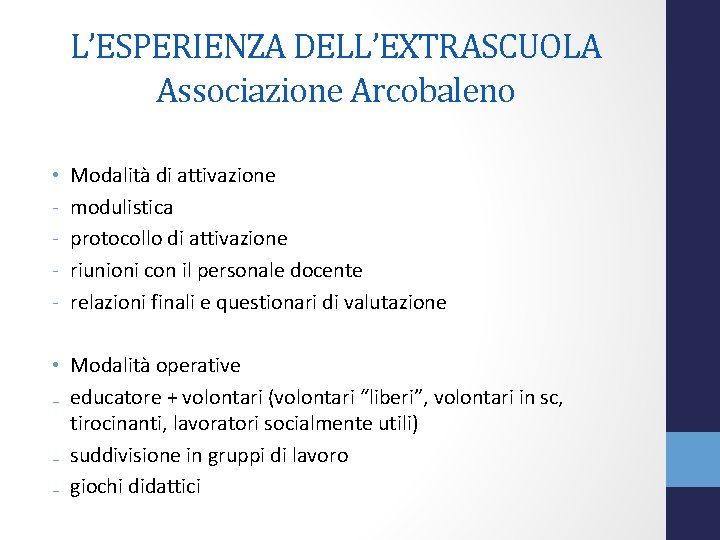 L’ESPERIENZA DELL’EXTRASCUOLA Associazione Arcobaleno • - Modalità di attivazione modulistica protocollo di attivazione riunioni