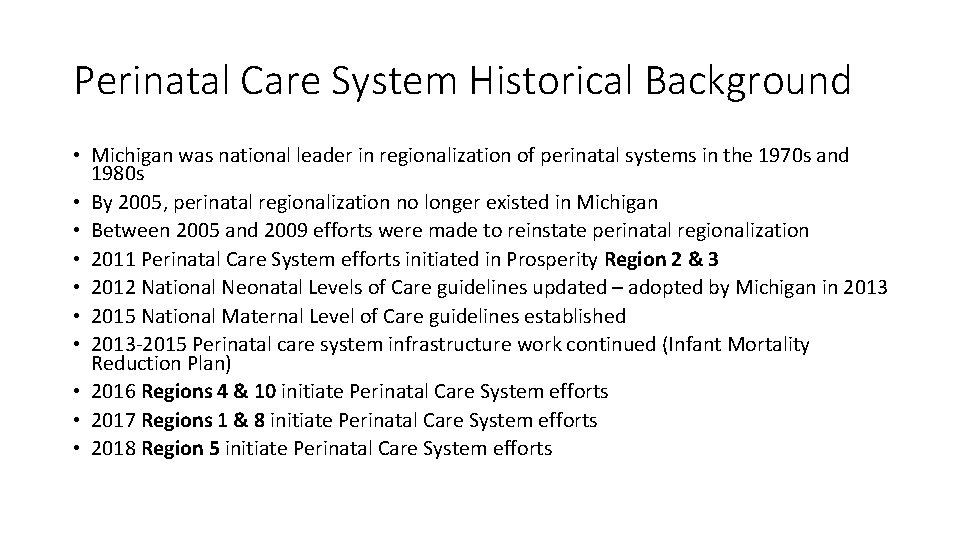 Perinatal Care System Historical Background • Michigan was national leader in regionalization of perinatal