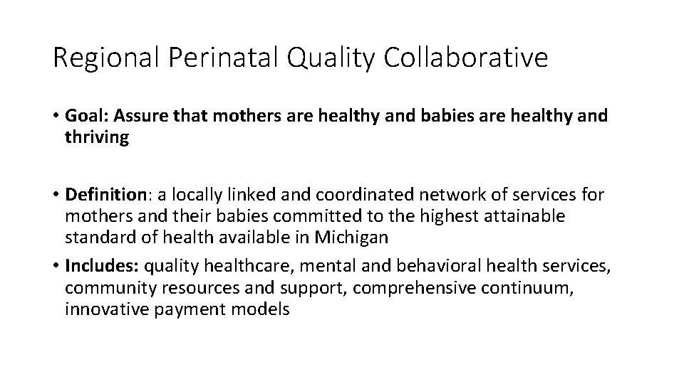 Regional Perinatal Quality Collaborative • Goal: Assure that mothers are healthy and babies are