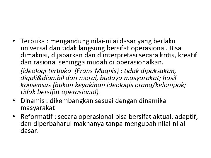  • Terbuka : mengandung nilai-nilai dasar yang berlaku universal dan tidak langsung bersifat