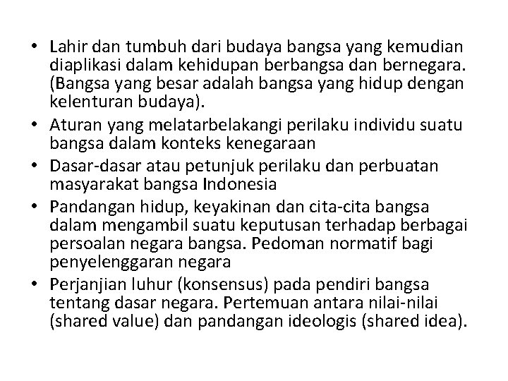  • Lahir dan tumbuh dari budaya bangsa yang kemudian diaplikasi dalam kehidupan berbangsa