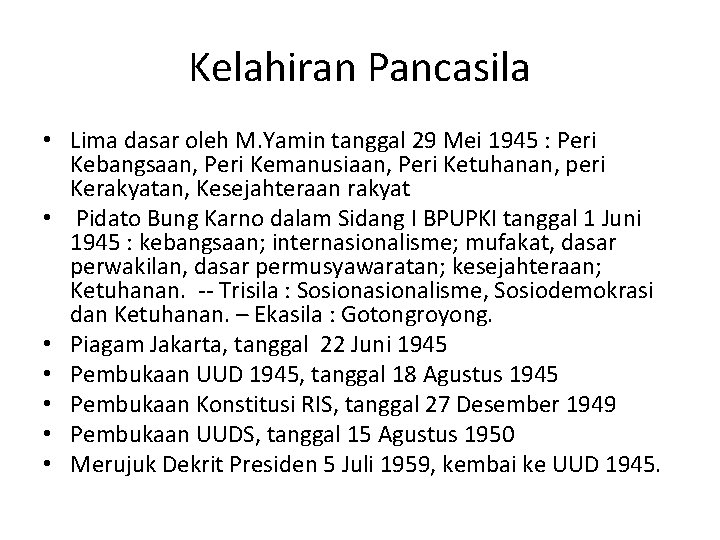 Kelahiran Pancasila • Lima dasar oleh M. Yamin tanggal 29 Mei 1945 : Peri