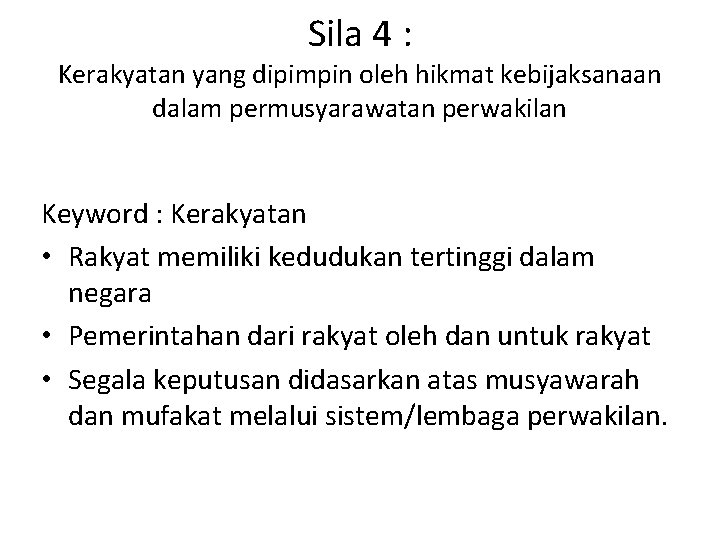 Sila 4 : Kerakyatan yang dipimpin oleh hikmat kebijaksanaan dalam permusyarawatan perwakilan Keyword :