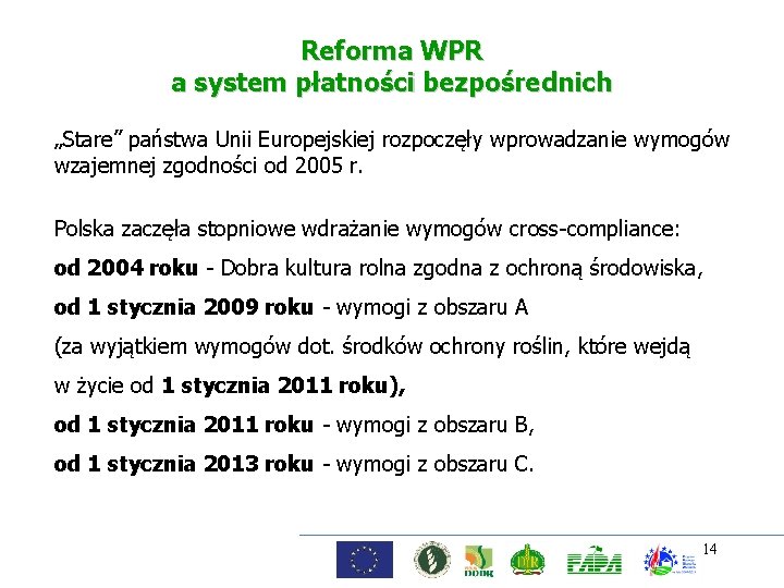 Reforma WPR a system płatności bezpośrednich „Stare” państwa Unii Europejskiej rozpoczęły wprowadzanie wymogów wzajemnej