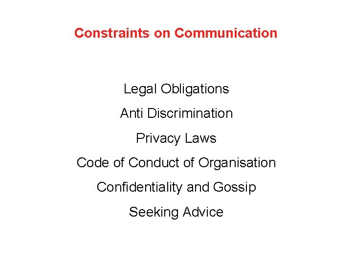 Constraints on Communication Legal Obligations Anti Discrimination Privacy Laws Code of Conduct of Organisation