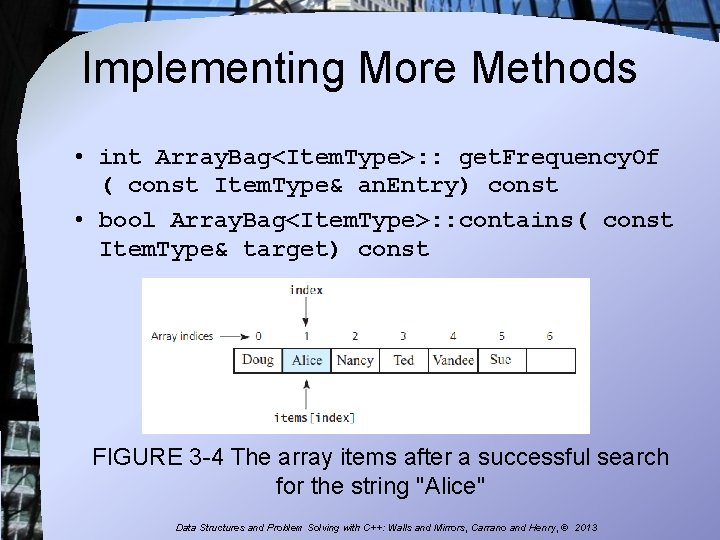 Implementing More Methods • int Array. Bag<Item. Type>: : get. Frequency. Of ( const