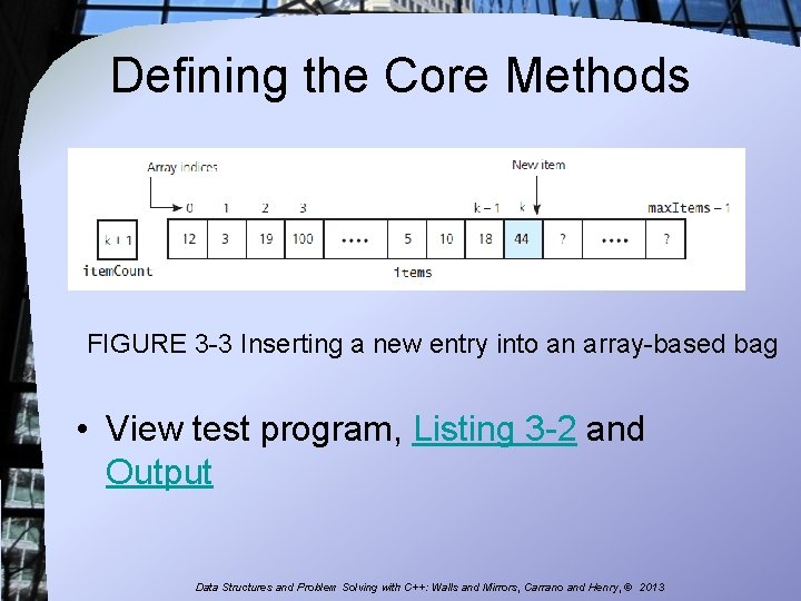 Defining the Core Methods FIGURE 3 -3 Inserting a new entry into an array-based