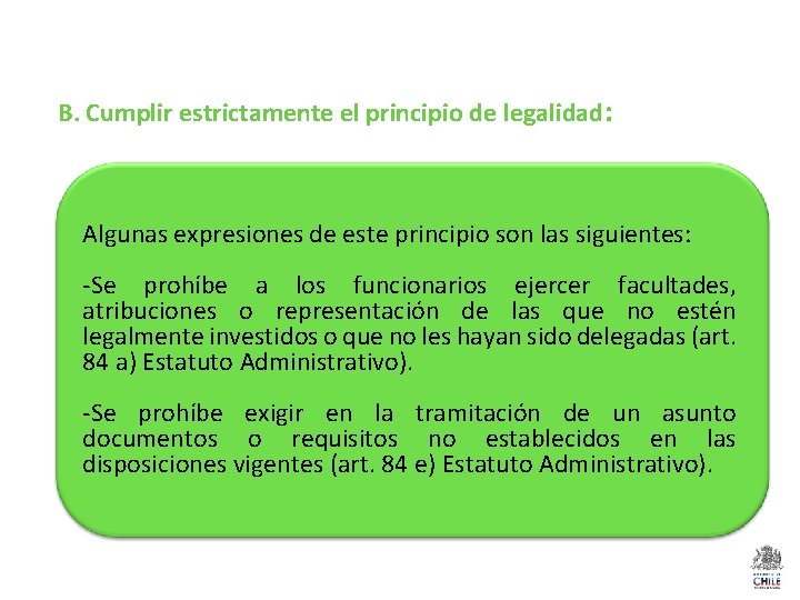 B. Cumplir estrictamente el principio de legalidad: Algunas expresiones de este principio son las