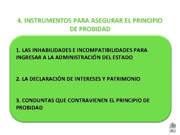 4. INSTRUMENTOS PARA ASEGURAR EL PRINCIPIO DE PROBIDAD 1. LAS INHABILIDADES E INCOMPATIBILIDADES PARA