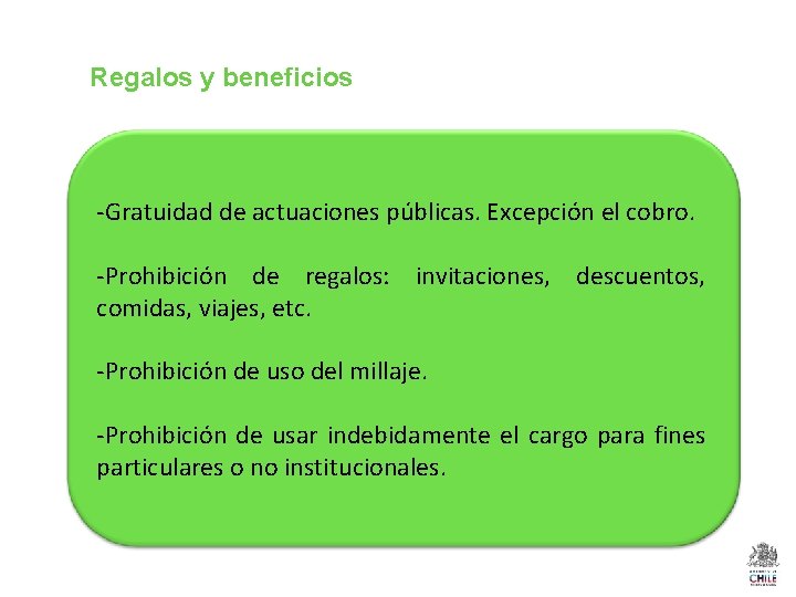 Regalos y beneficios -Gratuidad de actuaciones públicas. Excepción el cobro. -Prohibición de regalos: invitaciones,