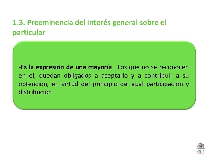 1. 3. Preeminencia del interés general sobre el particular -Es la expresión de una