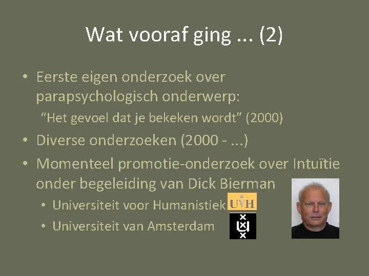 Wat vooraf ging. . . (2) • Eerste eigen onderzoek over parapsychologisch onderwerp: “Het