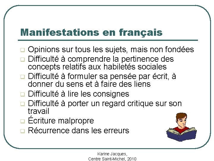 Manifestations en français q q q q Opinions sur tous les sujets, mais non