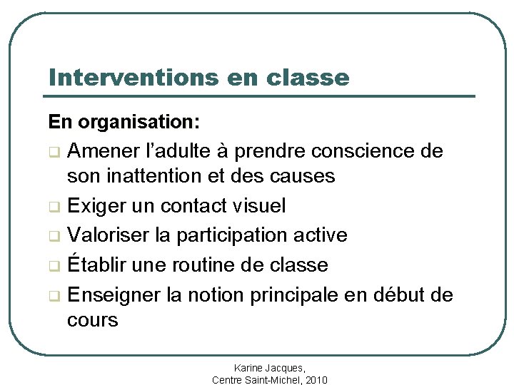 Interventions en classe En organisation: Amener l’adulte à prendre conscience de son inattention et