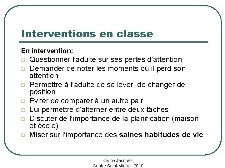 Interventions en classe En intervention: q q q q Questionner l’adulte sur ses pertes