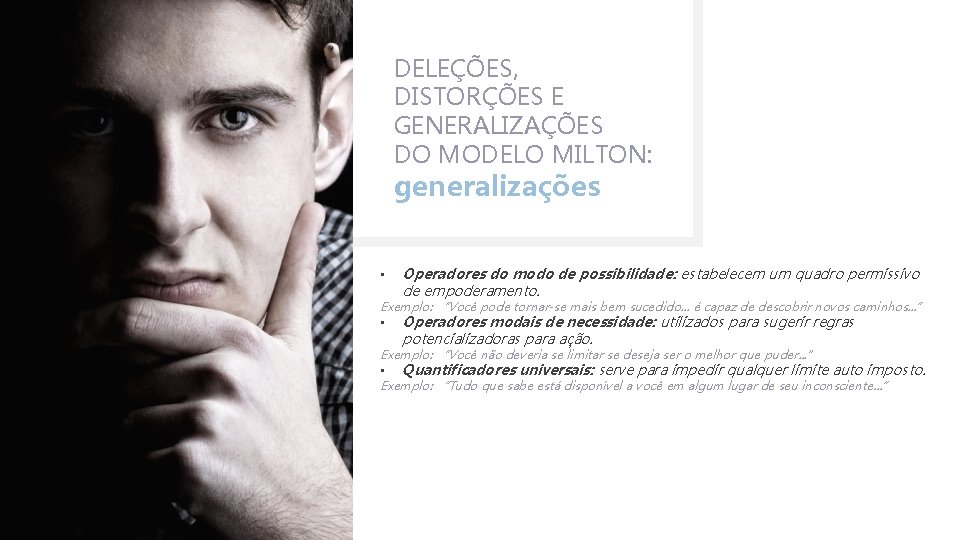 DELEÇÕES, DISTORÇÕES E GENERALIZAÇÕES DO MODELO MILTON: generalizações • Operadores do modo de possibilidade: