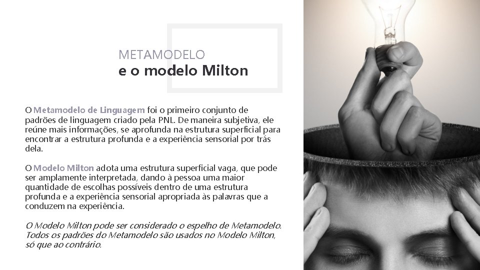 METAMODELO e o modelo Milton O Metamodelo de Linguagem foi o primeiro conjunto de