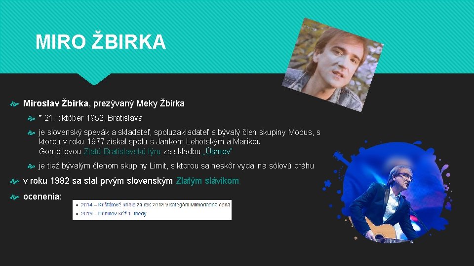 MIRO ŽBIRKA Miroslav Žbirka, prezývaný Meky Žbirka * 21. október 1952, Bratislava je slovenský MIRO ŽBIRKA Miroslav Žbirka, prezývaný Meky Žbirka * 21. október 1952, Bratislava je slovenský