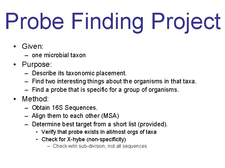 Probe Finding Project • Given: – one microbial taxon • Purpose: – Describe its