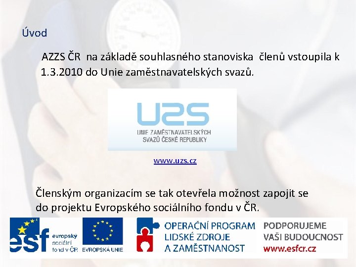Úvod AZZS ČR na základě souhlasného stanoviska členů vstoupila k 1. 3. 2010 do