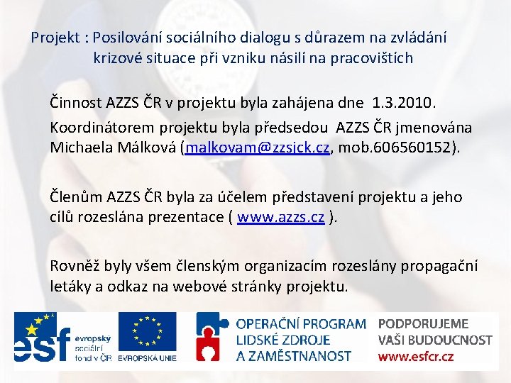 Projekt : Posilování sociálního dialogu s důrazem na zvládání krizové situace při vzniku násilí