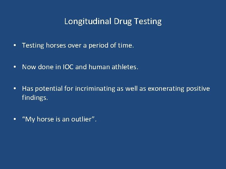 Longitudinal Drug Testing • Testing horses over a period of time. • Now done