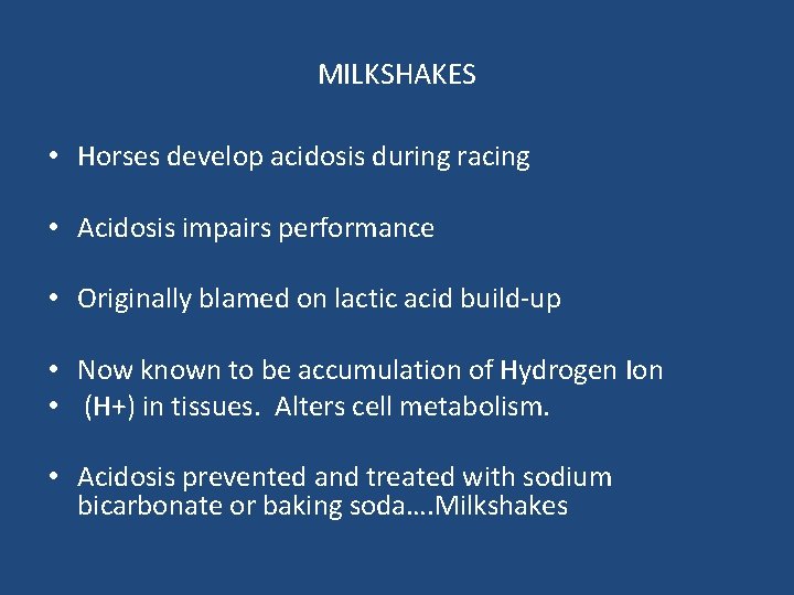 MILKSHAKES • Horses develop acidosis during racing • Acidosis impairs performance • Originally blamed