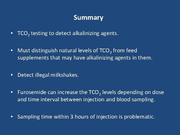 Summary • TCO 2 testing to detect alkalinizing agents. • Must distinguish natural levels