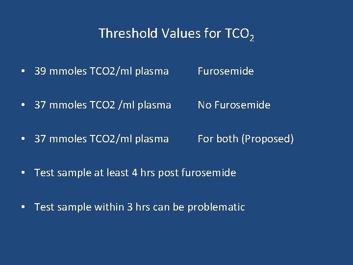 Threshold Values for TCO 2 • 39 mmoles TCO 2/ml plasma Furosemide • 37