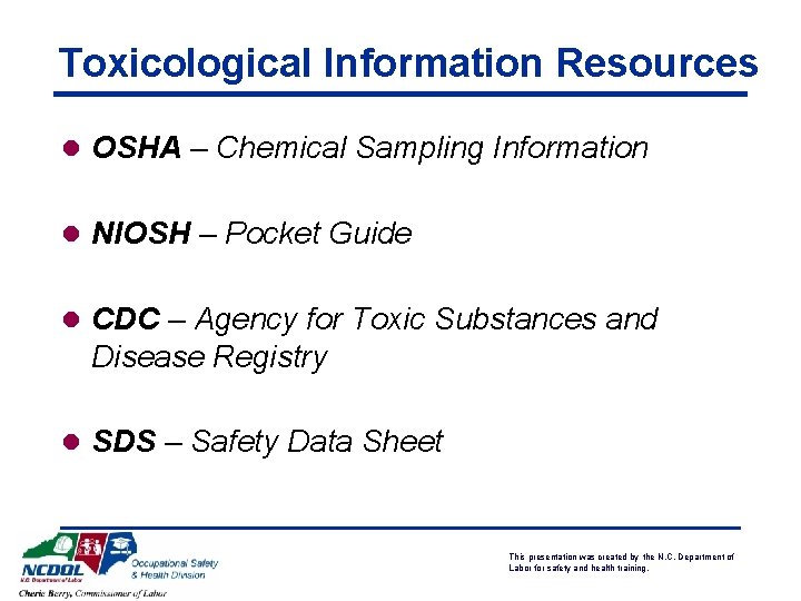 Toxicological Information Resources l OSHA – Chemical Sampling Information l NIOSH – Pocket Guide