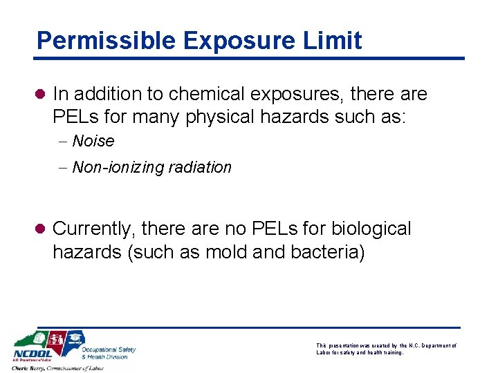 Permissible Exposure Limit l In addition to chemical exposures, there are PELs for many