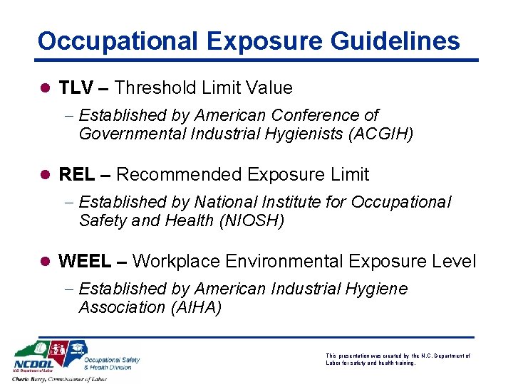 Occupational Exposure Guidelines l TLV – Threshold Limit Value - Established by American Conference