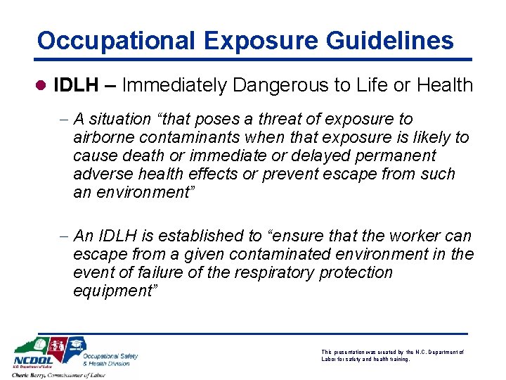 Occupational Exposure Guidelines l IDLH – Immediately Dangerous to Life or Health - A